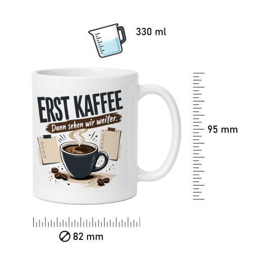Tasse »Erst Kaffee Dann sehen wir weiter«
