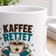 Tasse »Kaffee rettet zumindest meinen Tag.«