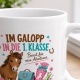 Tasse »Im Galopp in die 1. Klasse«