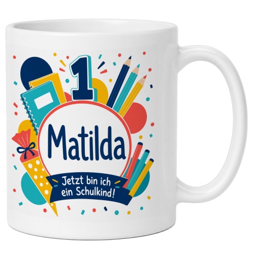 Tasse »Matilda Jetzt bin ich ein Schulkind!«