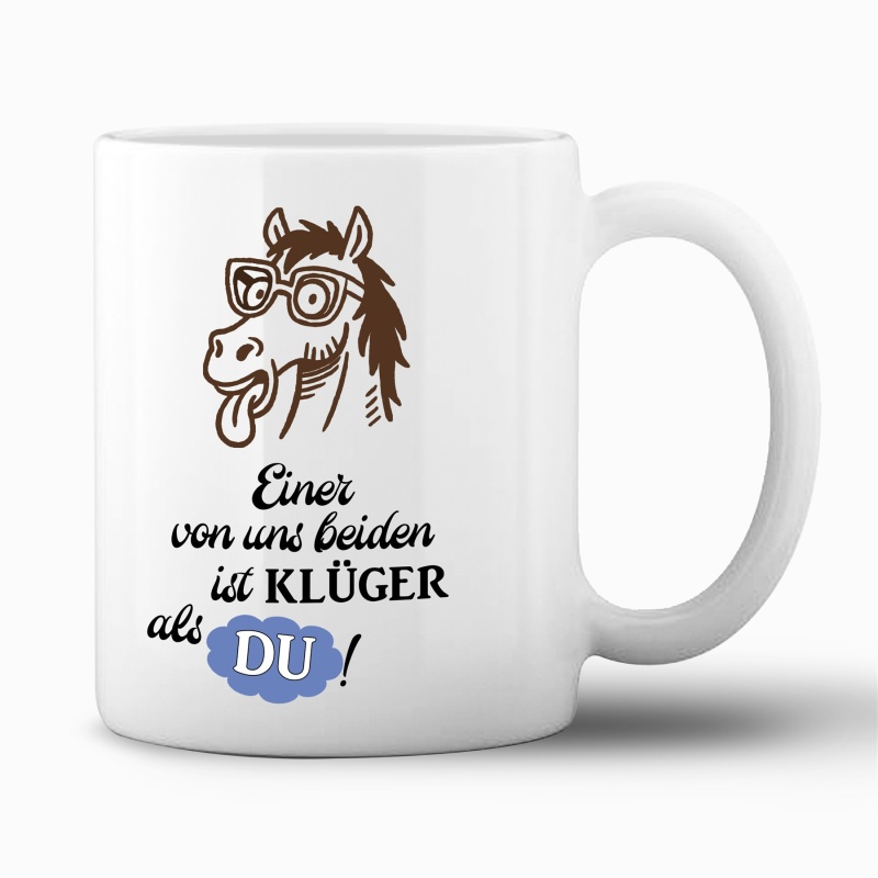 Tasse "Einer von uns beiden ist klüger"