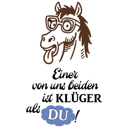 Tasse »Einer von uns beiden ist klüger als...