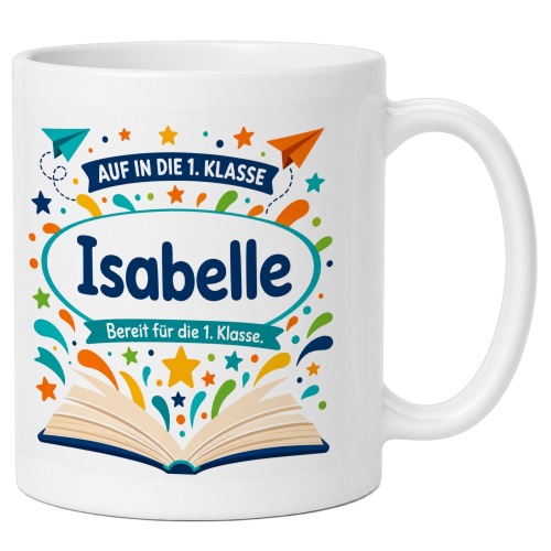 Tasse »Auf in die 1. Klasse Isabelle«