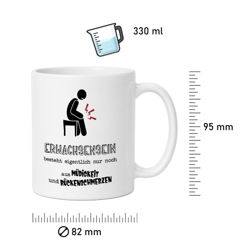 Tasse »Erwachsensein besteht eigentlich nur noch aus Müdigkeit und Rückenschmerzen«