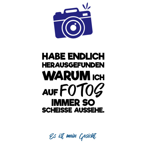Tasse »Habe endlich herausgefunden warum ich auf Fotos...«