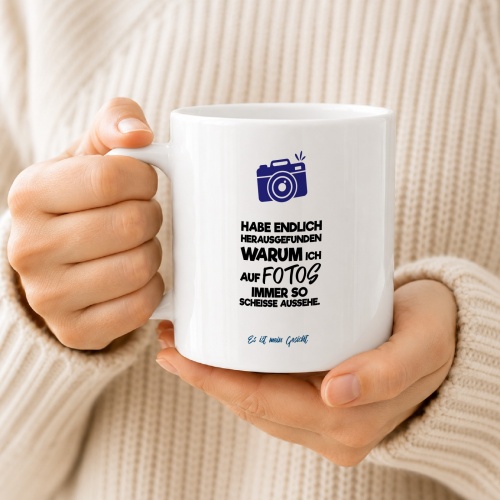 Tasse »Habe endlich herausgefunden warum ich auf Fotos...«
