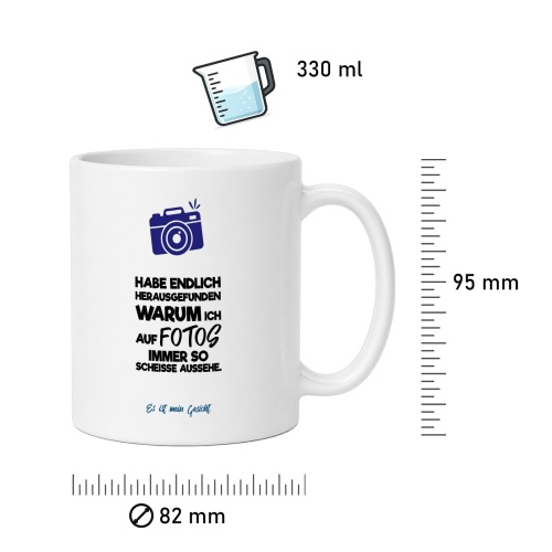 Tasse »Habe endlich herausgefunden warum ich auf Fotos...«