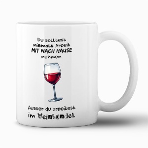 Tasse "Niemals Arbeit mit nach Hause"