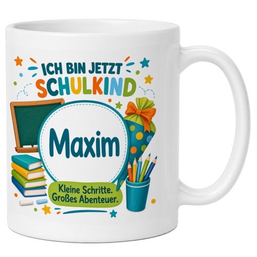 Tasse »Ich bin jetzt Schulkind Maxin«