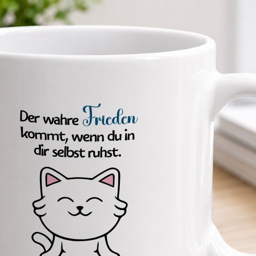 Tasse »Der wahre Frieden kommt, wenn du in dir selbst ruhst«