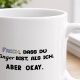 Tasse »Frech, dass du jünger bist, als ich. Aber okay.«
