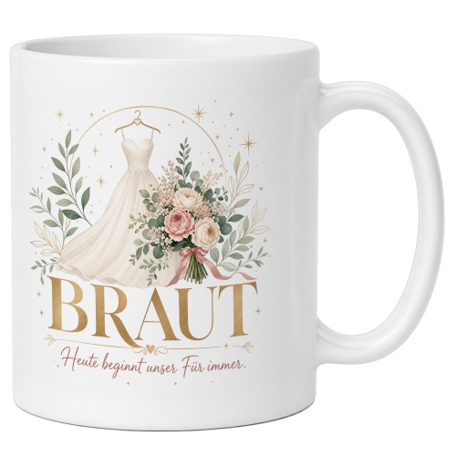 Tasse »Braut – Heute beginnt unser Für...