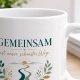 Tasse »Gemeinsam ist unser schönster Weg«