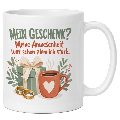 Tasse »Mein Geschenk?« mit humorvollem Spruch