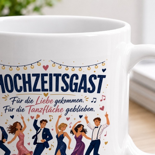 Tasse »Hochzeitsgast – für die Tanzfläche geblieben«