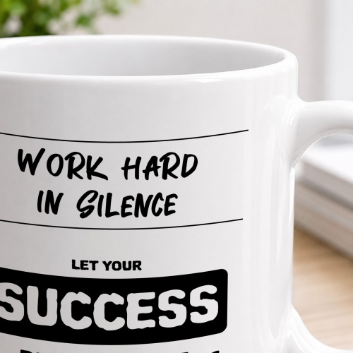 Tasse »Work hard in silence – Let your success be your noise«