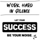 Tasse »Work hard in silence – Let your success be your noise«