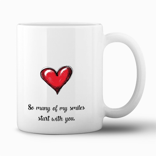 Tasse »So many of my smiles start with you.«