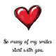 Tasse »So many of my smiles start with you.«