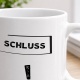 Tasse »SCHLUSS!«