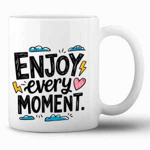 Tasse »Enjoy every moment.«