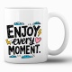 Tasse »Enjoy every moment.«