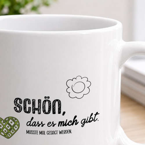 Tasse »Schön, dass es mich gibt.«