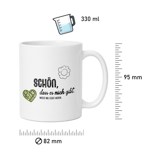 Tasse »Schön, dass es mich gibt.«