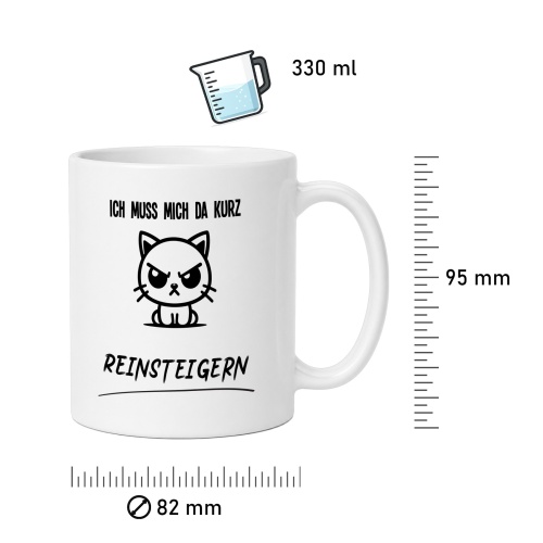 Tasse »Ich muss mich da kurz reinsteigern«