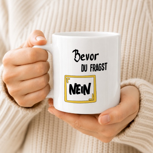 Tasse »Bevor du fragst: Nein«