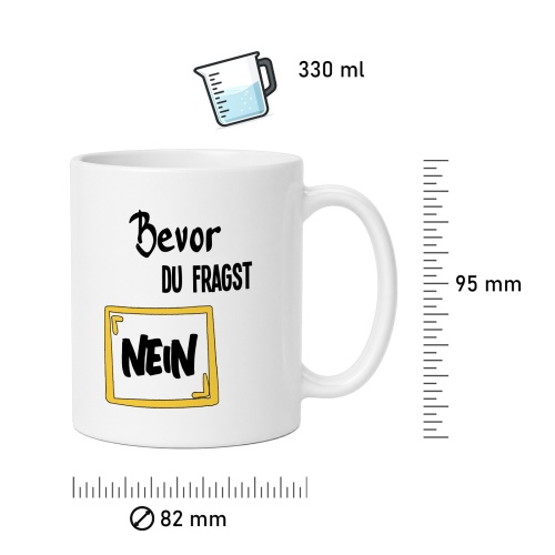Tasse »Bevor du fragst: Nein«