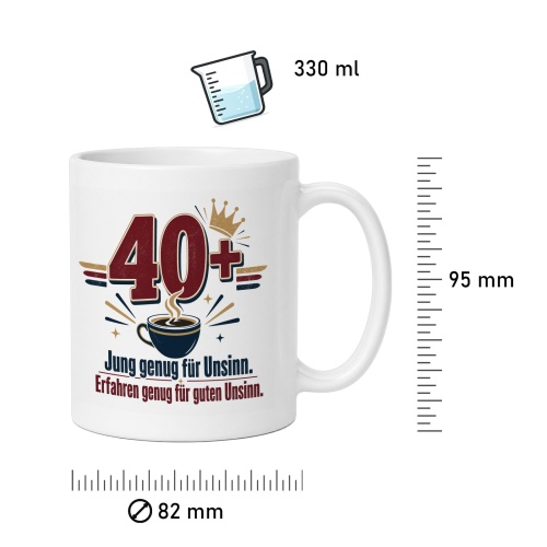 Tasse »40+ Jung genug für Unsinn.«