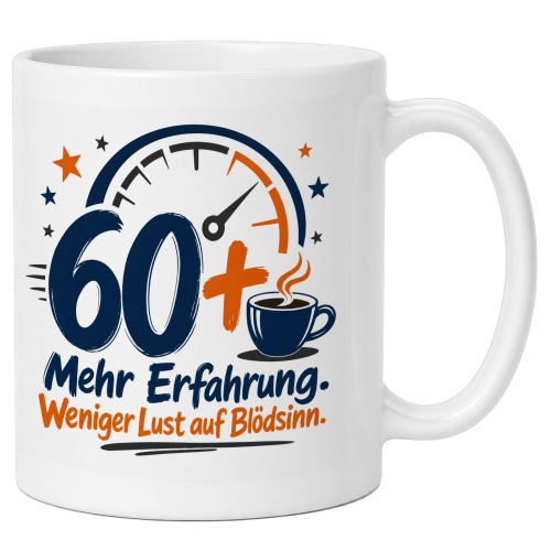 Tasse »60 Mehr Erfahrung. Weniger Lust auf...