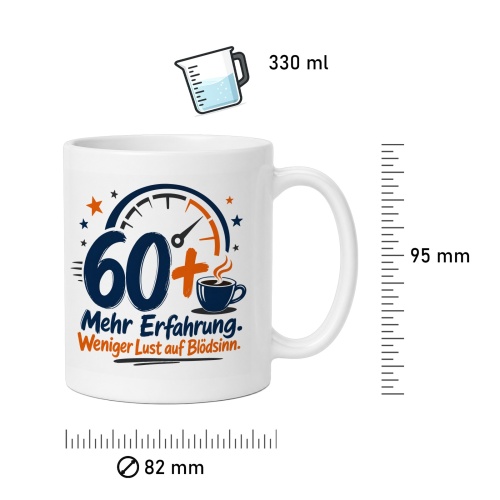 Tasse »60 Mehr Erfahrung. Weniger Lust auf Blödsinn.«