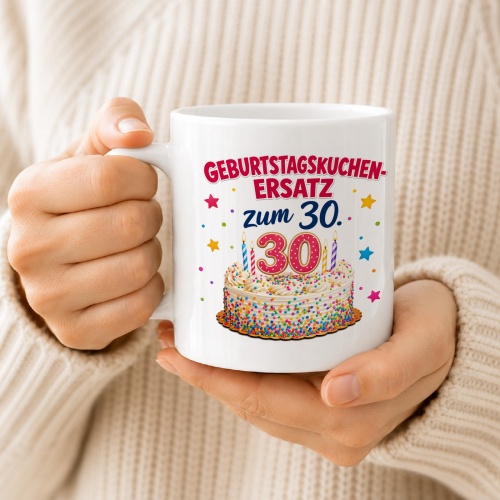 Tasse »Geburtstagskuchen-Ersatz zum 30.«