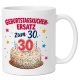 Tasse »Geburtstagskuchen-Ersatz zum 30.«