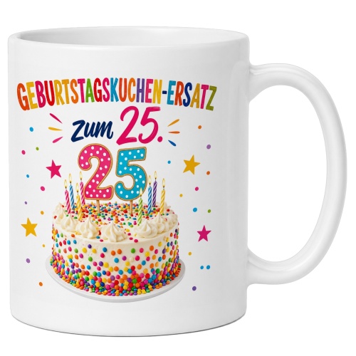 Tasse »Geburtstagskuchen-Ersatz zum 25.«