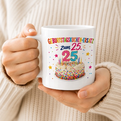 Tasse »Geburtstagskuchen-Ersatz zum 25.«