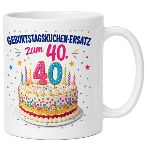 Tasse »Geburtstagskuchen-Ersatz zum 40.«