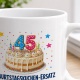 Tasse »Geburtstagskuchen-Ersatz zum 45.«