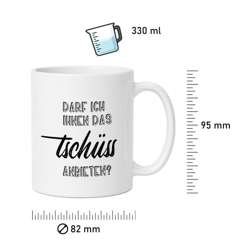 Tasse »Darf ich Ihnen das Tschüss anbieten?«