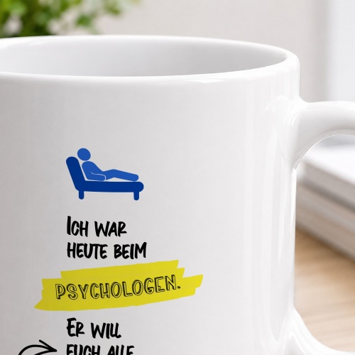 Tasse »Ich war heute beim Psychologen«