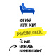 Tasse »Ich war heute beim Psychologen«
