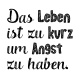 Tasse »Das Leben ist zu kurz um Angst zu haben«