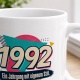 Tasse »1992 Ein Jahrgang mit eigenem Stil.«