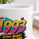 Tasse »1993 Schon damals eine gute Idee.«