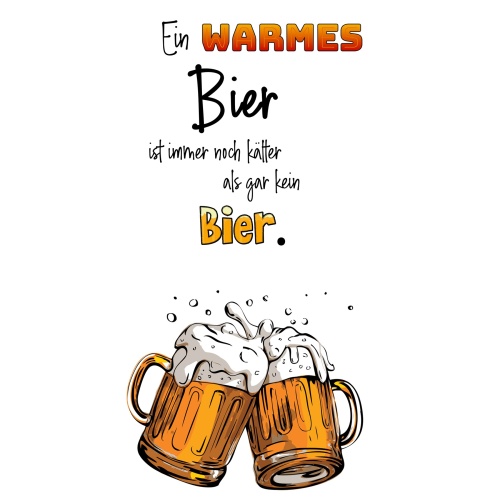 Tasse »Ein warmes Bier ist immer noch kälter...