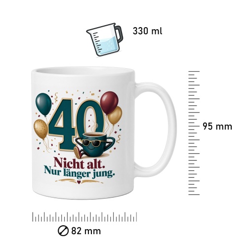 Tasse »40 Nicht alt. Nur länger jung.«