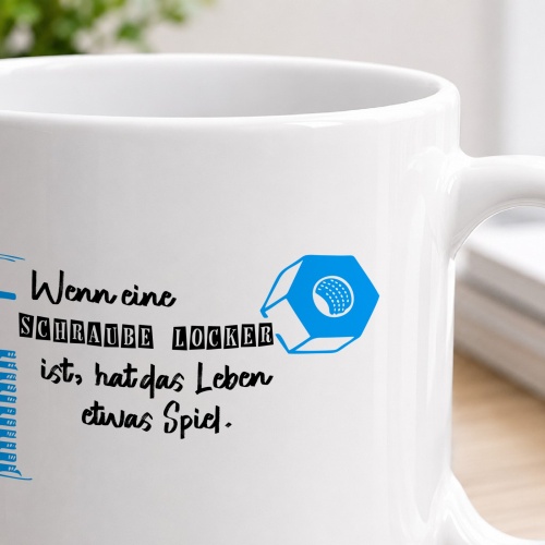Tasse »Wenn eine Schraube locker ist, hat das Leben etwas Spiel«