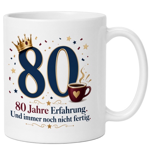 Tasse »80 Jahre Erfahrung. Und immer noch nicht...